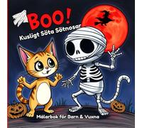 BOO! Kusligt Söta Sötnosar - Målarbok för Barn & Vuxna: En rolig Halloween-målarbok för barn & vuxna med söta spöken, katter, pumpor och kusliga vänner att färglägga