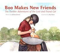 Boo Makes New Friends: The Further Adventures of the Lost and Found Cat