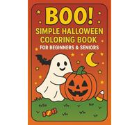 Boo! Simple Halloween Coloring Book for Beginners & Seniors: Easy & Fun Spooky Designs for Relaxation and Stress Relief