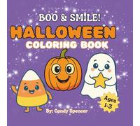 BOO & SMILE HALLOWEEN COLORING BOOK: Smiley Ghosts, Pumpkins, and Candy-All Made for Ages 1-3 | 40 Cute and Simple Halloween Designs Made for Little ... of A Friendly First Halloween Coloring Book