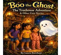 Boo the Ghost: The Treehouse Adventure and Other Cozy Stories (Boo the Ghost Cozy Adventures)