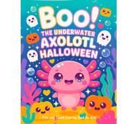 Boo! The Underwater Axolotl Halloween!: Cute and Simple Coloring Book for Kids