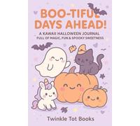 BOO-TIFUL DAYS AHEAD!: A KAWAII HALLOWEEN JOURNAL FULL OF MAGIC, FUN &SPOOKY SWEETNESS