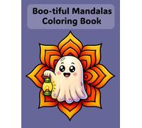 Boo-tiful Mandalas Coloring Book: Spooky Cute Kawaii Designs for Relaxation and Fun - Perfect for Kids, Teens, and Adults