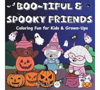 Boo-Tiful & Spooky Friends: Coloring Fun for Kids & Grown-Ups