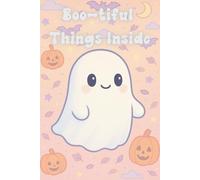 Boo-tiful Things Inside Spooky Cute Ghost Halloween Journal: Wisp the Ghost Pastel Goth Summerween