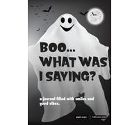 Boo... What Was I Saying?: A Funny & Sarcastic Halloween Journal for Adults. A Unique Gift for Coworkers, Friends & Family, with More Halloween Jokes Waiting Inside.