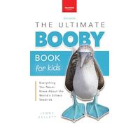Boobies The Ultimate Booby Book for Kids: 100+ Amazing Booby Facts, Photos, Quiz & More: 44 (Animal Books for Kids)