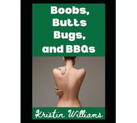 Boobs, Butts, Bugs, and BBQs: Welcome To My Life!: 36 (The Naked Rebel)