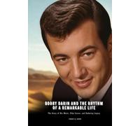 BOOBY DARIN AND THE RHYTHM OF A REMARKABLE LIFE: The Story of His Music, Film Career, and Enduring Legacy