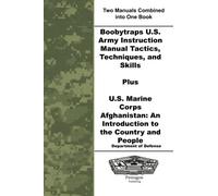 Boobytraps U.S. Army Instruction Manual Tactics, Techniques, and Skills Plus U.S. Marine Corps Afghanistan: An Introduction to the Country