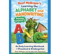 Boof McBrayer's Learning the Alphabet and Handwriting: Printing Letters A-Z, An Early Learning Workbook for Preschool and Kindergarten