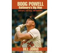 Boog Powell: Baltimore’s Big Man (Legends of the Lineup: Icons in American Sport)