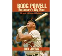 Boog Powell: Baltimore’s Big Man (Legends of the Lineup: Icons in American Sport)