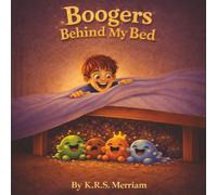 Boogers Behind My Bed: A Funny Rhyming Picture Book for Kids Ages 4-8 Full of Silly Humor and Laugh-Out-Loud Fun