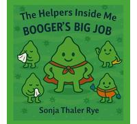 Booger's Big Job: Meet your body’s superheroes! (The Helpers Inside Me)