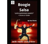 Boogie salsa: Latin Saxophone Quartet ScoreEasy and fun. Plus Drums or Guitar (SAXOPHONE QUARTETS - CUARTETOS DE SAXOFONES)