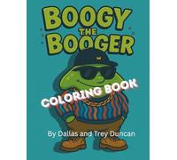 Boogy the Booger: Coloring Book: The Ultimate Booger Coloring Book for Kids Ages 4-8 - Gross, Hilarious, and Packed with Heart