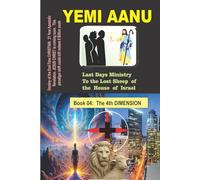 Book 04: THE 4TH DIMENSION (LAST DAYS MINISTRY TO THE LOST SHEEP OF THE HOUSE OF ISRAEL)