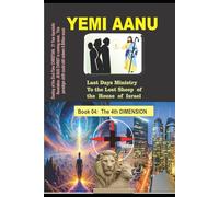 Book 04: THE 4TH DIMENSION (LAST DAYS MINISTRY TO THE LOST SHEEP OF THE HOUSE OF ISRAEL)