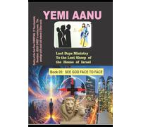 Book 05: SEE GOD FACE TO FACE (LAST DAYS MINISTRY TO THE LOST SHEEP OF THE HOUSE OF ISRAEL)