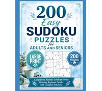 Book 1: 200 Easy Sudoku Puzzles for Adults and Seniors: Large Print Sudoku Comfort Series: Relaxing Beginner Puzzles with Complete Solutions