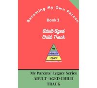 Book 1: Becoming My Own Person [Adult Aged Child Track] (My Parents' Legacy Series [Adult Aged Child Track])