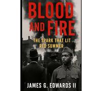 Book 1: Blood and Fire: The Spark That Lit Red Summer (The Red Summer Chronicles)