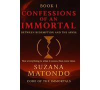 Book 1: Confessions of an Immortal: Between Redemption and the Abyss (Code of the Immortals)