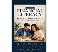 Book 1: Financial Literacy for Newly Married Couples: Build a Strong Financial Foundation for a Lifetime Together (The Couple's Financial Success Series)