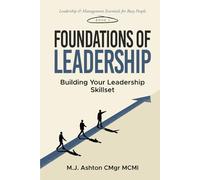 Book 1: Foundations of Leadership: Building Your Leadership Skillset (Leadership & Management Essentials for Busy People)