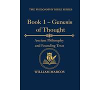 Book 1 - Genesis of Thought: Ancient Philosophy and Founding Texts (Compendium of Philosophy and Theology)