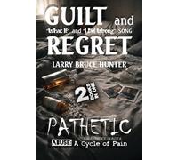 BOOK 1: Guilt and Regret "What If" and "I Did Wrong" Song | BOOK 2: PATHETIC Abuse: A Cycle of Pain