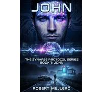 Book 1: John (The Synapse Protocol Series)