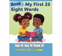 Book 1: My First 25 Sight Words: See it! Say it! Read it! Build Confidence and Early Literacy Skills in Preschool and Kindergarten