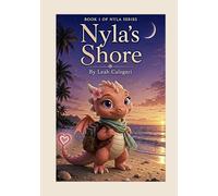 Book 1 of Nyla Series Nyla’s Shore: Picture Book | Baby Dragon | Kindle eBook, Paperback & Hardcover | Kindness, Friendship, Adventurous & Feelings | ... inches, 40-Story Pages | Perfect for Children