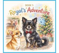 Book 1: Royal's Adventure: Christmas stories for kids, Chihuahua stories,Dogs Stories,