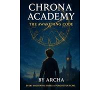 Book 1 - The Awakening Code (The Chrona Academy Chronicles)