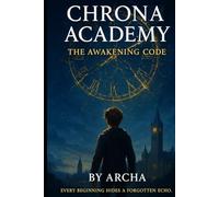 Book 1 - The Awakening Code (The Chrona Academy Chronicles)