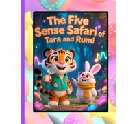 Book 1. The Five Sense Safari of Tara & Rumi: Exploring the Five Senses (Series 5: Understanding the World)