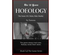 Book 1 - The Game 101: Rules, Risk, and Reality (HOEOLOGY by Famous - The Game Series)