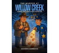 Book 1: The Murder at Willow Creek: A Sheriff Bud & Deputy Ricky Adventure