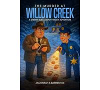 Book 1: The Murder at Willow Creek: A Sheriff Bud & Deputy Ricky Adventure
