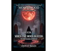 Book 1 : When the Moon Bleeds: The Dark Feminine in Witchcraft (MOONBLOOD: The Dark Feminine Saga)