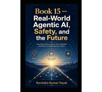 Book 15 - Real-World Agentic AI, Safety, and the Future (The AI Mathematics Ladder Building Intelligence from First Principles)