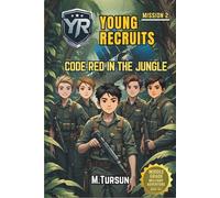 Book 2: Code Red in the Jungle: A Deadly Game of Survival, Secrets, and Betrayal (Young Recruits: Mission Ready)