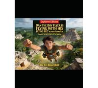 Book 2 - Explorer Edition: Dan the Boy Flyer THE GREAT AMERICAN FLYING BELT ADVENTURES: THE MYSTERY OF THE MAYA TREASURE