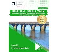 Book 2 - Learn English for Everyday Communication: A Structured English Course for Beginners | Part of a 6-Level Learning Pathway | Grammar, ... English: Multi-Level EFL Learning Pathway)