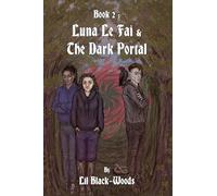 Book 2: Luna Le Fai & The Dark Portal (The Chronicles of Luna Le Fai)