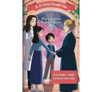 Book 2 - Marie Curie's Radiant Quest: Dr. K's Portal Through Time